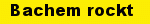 Bachem rockt